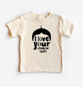 I love your stinkin' guts Tee